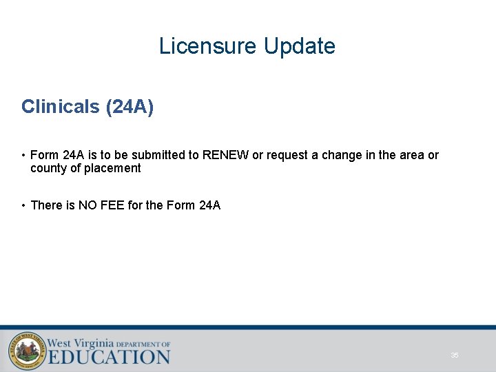 Licensure Update Clinicals (24 A) • Form 24 A is to be submitted to