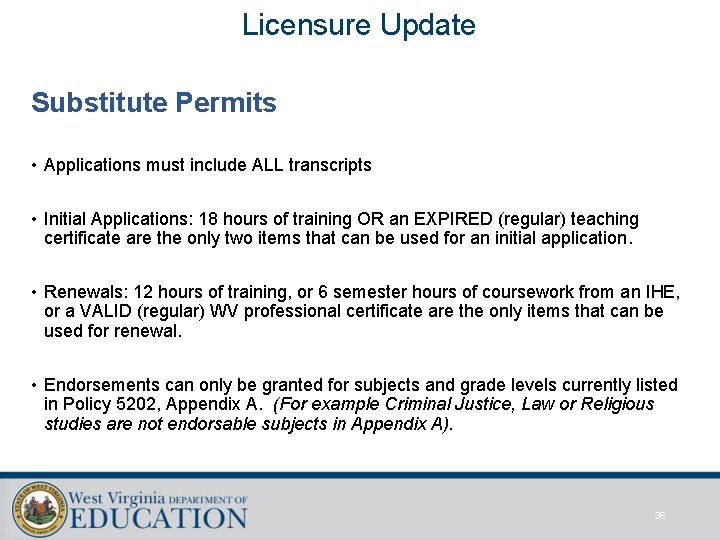 Licensure Update Substitute Permits • Applications must include ALL transcripts • Initial Applications: 18