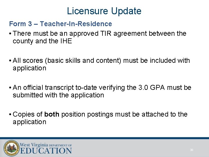 Licensure Update Form 3 – Teacher-In-Residence • There must be an approved TIR agreement