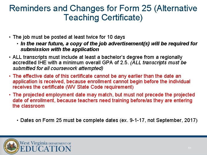 Reminders and Changes for Form 25 (Alternative Teaching Certificate) • The job must be