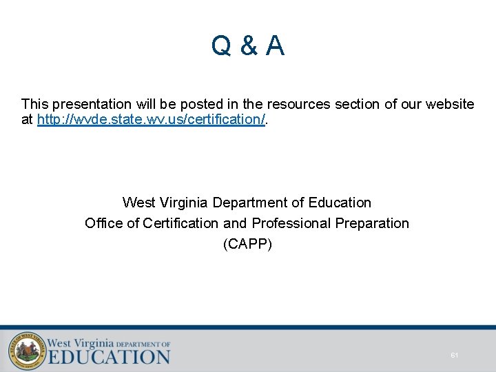 Q & A This presentation will be posted in the resources section of our
