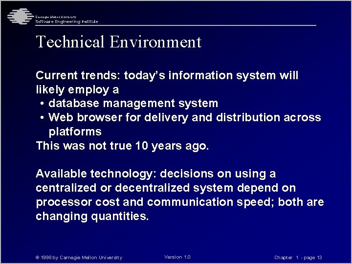 Carnegie Mellon University Software Engineering Institute Technical Environment Current trends: today’s information system will