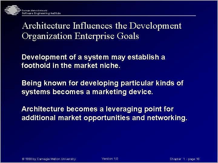 Carnegie Mellon University Software Engineering Institute Architecture Influences the Development Organization Enterprise Goals Development