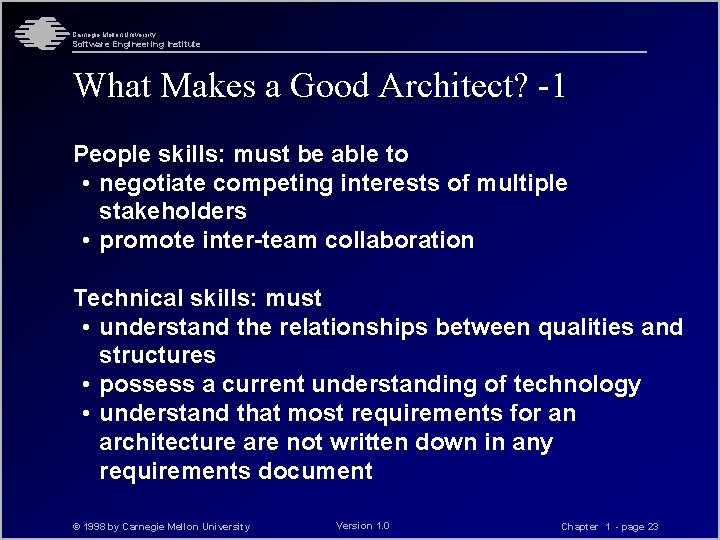 Carnegie Mellon University Software Engineering Institute What Makes a Good Architect? -1 People skills: