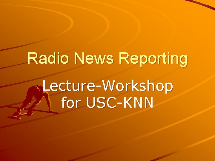 Radio News Reporting Lecture-Workshop for USC-KNN 