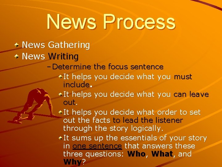 News Process News Gathering News Writing – Determine the focus sentence It helps you