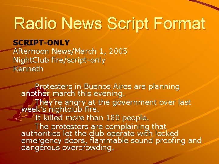 Radio News Script Format SCRIPT-ONLY Afternoon News/March 1, 2005 Night. Club fire/script-only Kenneth Protesters