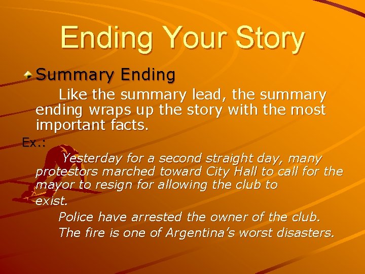 Ending Your Story Summary Ending Like the summary lead, the summary ending wraps up