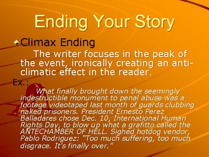 Ending Your Story Climax Ending The writer focuses in the peak of the event,