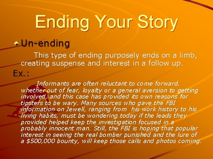 Ending Your Story Un-ending This type of ending purposely ends on a limb, creating