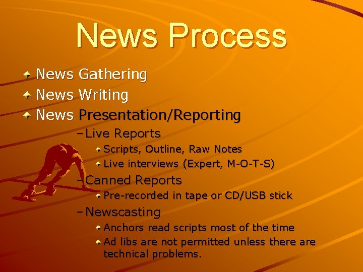 News Process News Gathering News Writing News Presentation/Reporting – Live Reports Scripts, Outline, Raw