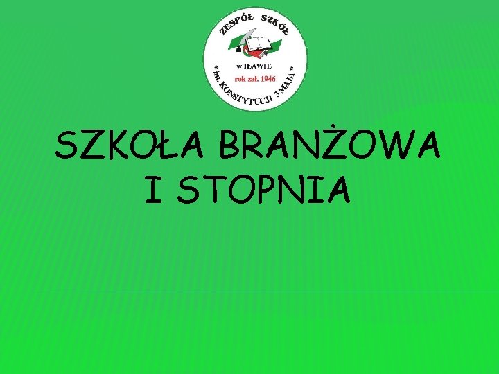 SZKOŁA BRANŻOWA I STOPNIA 