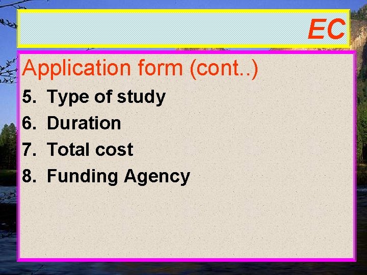 EC Application form (cont. . ) 5. 6. 7. 8. Type of study Duration