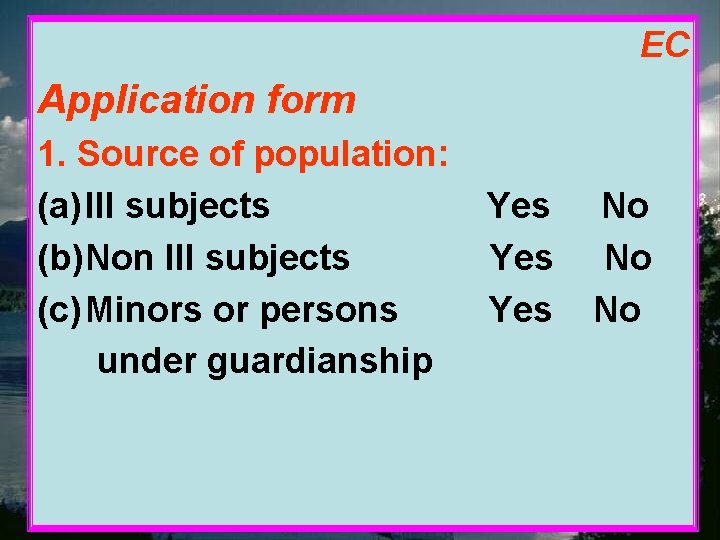 EC Application form 1. Source of population: (a) Ill subjects (b) Non Ill subjects