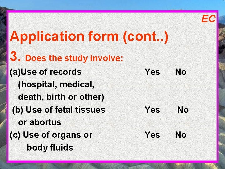 EC Application form (cont. . ) 3. Does the study involve: (a)Use of records