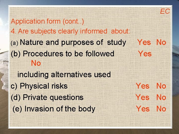 EC Application form (cont. . ) 4. Are subjects clearly informed about: (a) Nature
