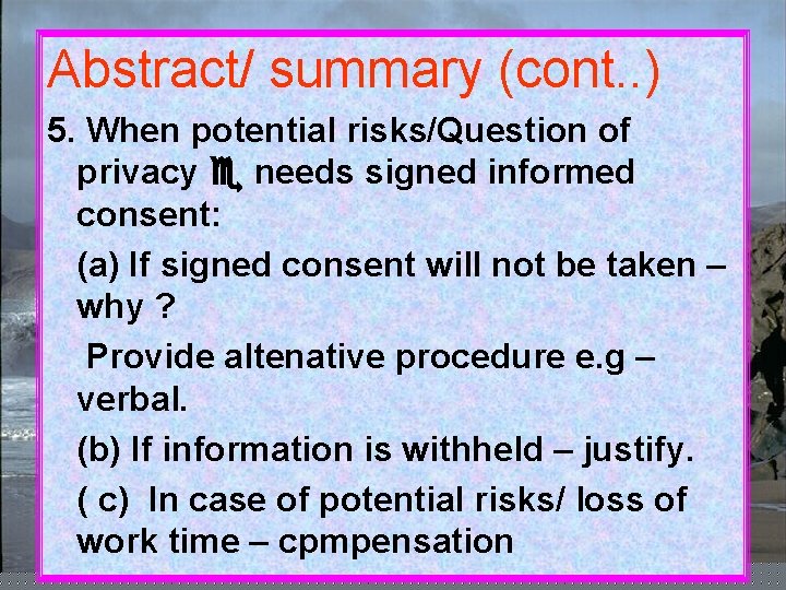 Abstract/ summary (cont. . ) 5. When potential risks/Question of privacy needs signed informed
