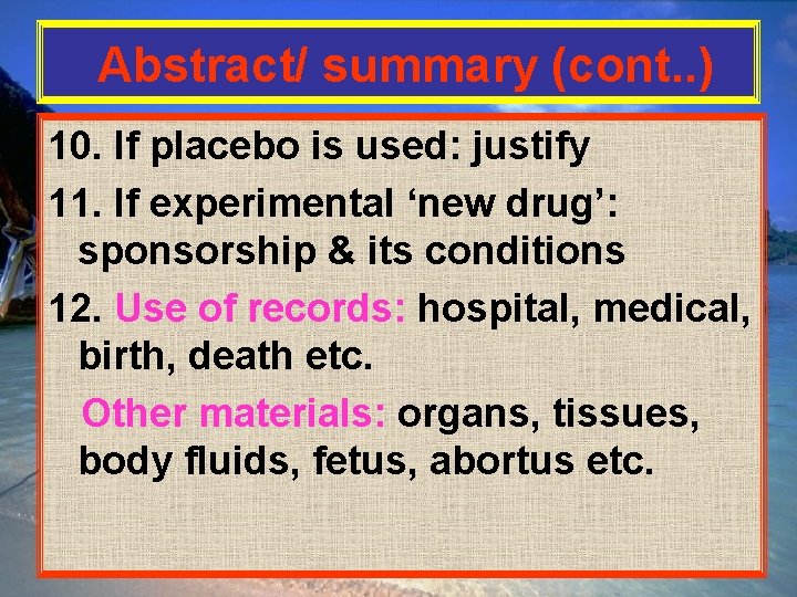 Abstract/ summary (cont. . ) 10. If placebo is used: justify 11. If experimental