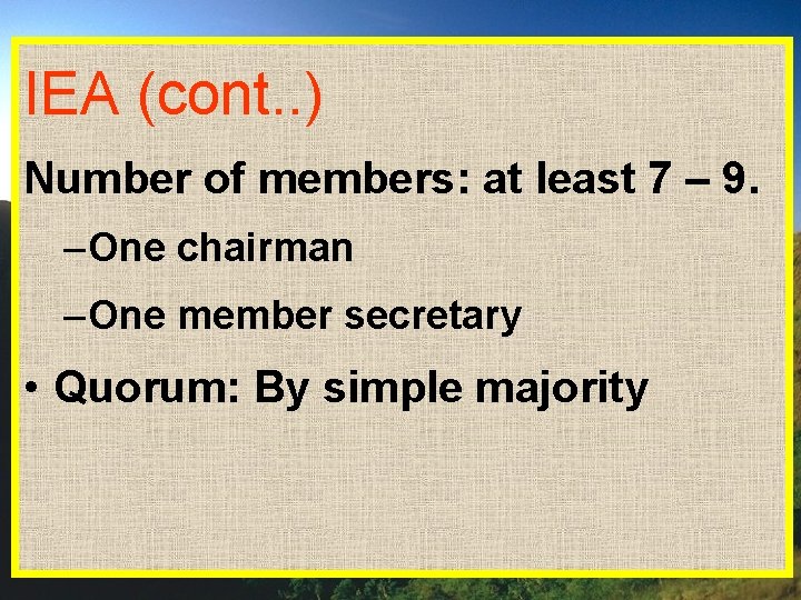 IEA (cont. . ) Number of members: at least 7 – 9. – One