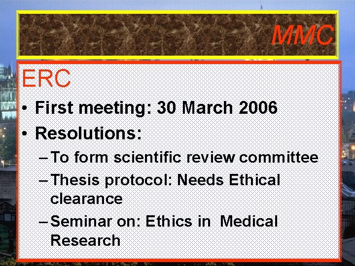 MMC ERC • First meeting: 30 March 2006 • Resolutions: – To form scientific