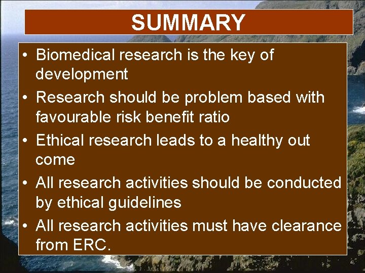 SUMMARY • Biomedical research is the key of development • Research should be problem