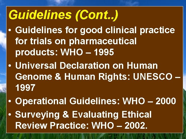 Guidelines (Cont. . ) • Guidelines for good clinical practice for trials on pharmaceutical