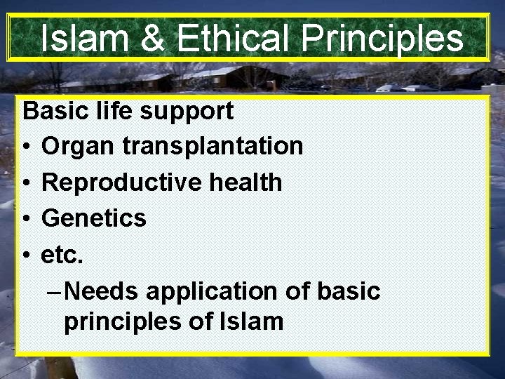 Islam & Ethical Principles Basic life support • Organ transplantation • Reproductive health •