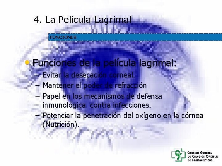 4. La Película Lagrimal FUNCIONES • Funciones de la película lagrimal: – – – 4. La Película Lagrimal FUNCIONES • Funciones de la película lagrimal: – – –