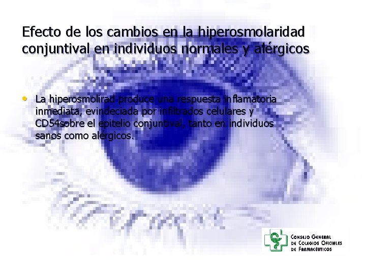 Efecto de los cambios en la hiperosmolaridad conjuntival en individuos normales y alérgicos • Efecto de los cambios en la hiperosmolaridad conjuntival en individuos normales y alérgicos •