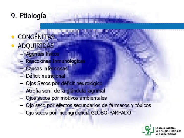 9. Etiología • CONGÉNITAS • ADQUIRIDAS – – – – – Agentes físicos Reacciones 9. Etiología • CONGÉNITAS • ADQUIRIDAS – – – – – Agentes físicos Reacciones