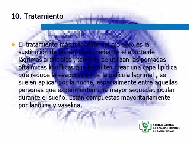 10. Tratamiento • El tratamiento más frecuente del ojo seco es la sustitución de 10. Tratamiento • El tratamiento más frecuente del ojo seco es la sustitución de