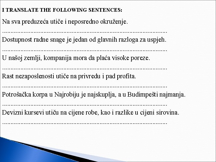 I TRANSLATE THE FOLLOWING SENTENCES: Na sva preduzeća utiče i neposredno okruženje. . .