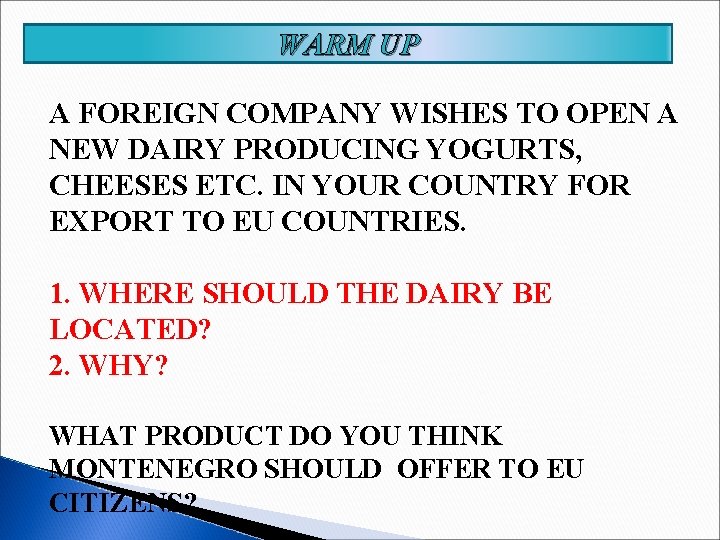 WARM UP A FOREIGN COMPANY WISHES TO OPEN A NEW DAIRY PRODUCING YOGURTS, CHEESES