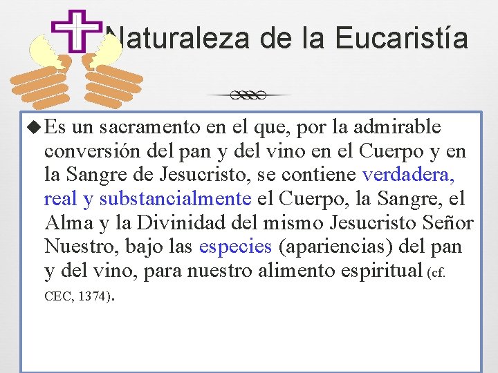 Naturaleza de la Eucaristía u Es un sacramento en el que, por la admirable