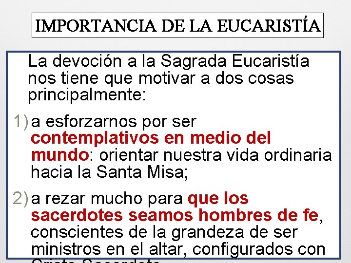 IMPORTANCIA DE LA EUCARISTÍA La devoción a la Sagrada Eucaristía nos tiene que motivar