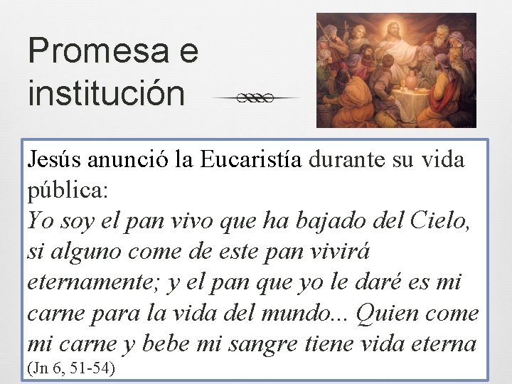 Promesa e institución Jesús anunció la Eucaristía durante su vida pública: Yo soy el