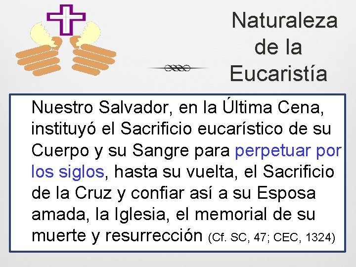 Naturaleza de la Eucaristía Nuestro Salvador, en la Última Cena, instituyó el Sacrificio eucarístico