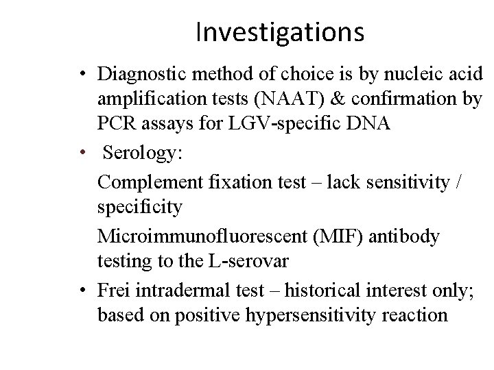 Investigations • Diagnostic method of choice is by nucleic acid amplification tests (NAAT) &