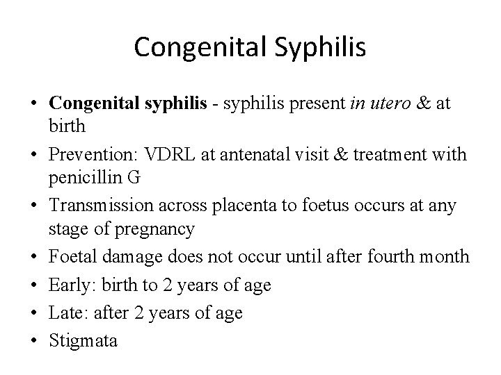 Congenital Syphilis • Congenital syphilis - syphilis present in utero & at birth •