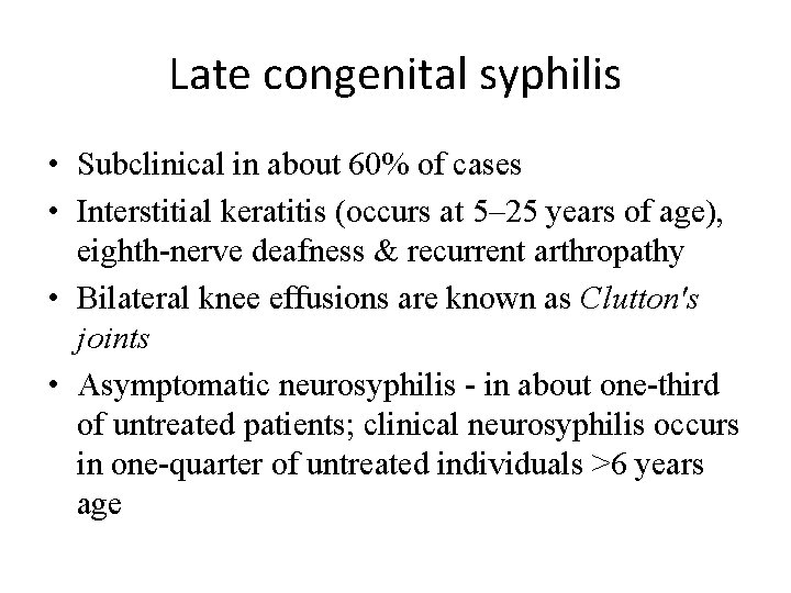 Late congenital syphilis • Subclinical in about 60% of cases • Interstitial keratitis (occurs