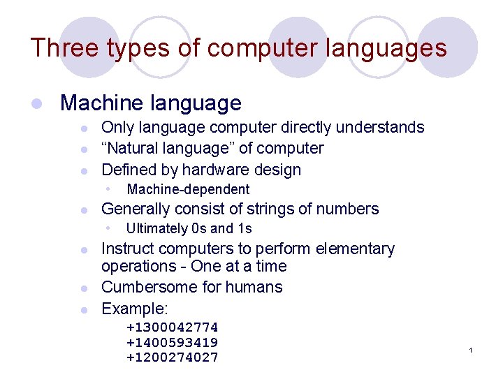 Three types of computer languages l Machine language l l l Only language computer