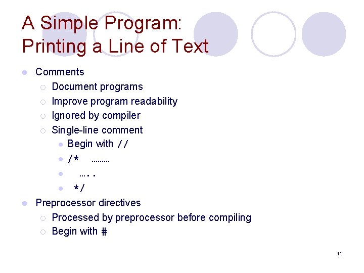 A Simple Program: Printing a Line of Text l Comments ¡ Document programs ¡