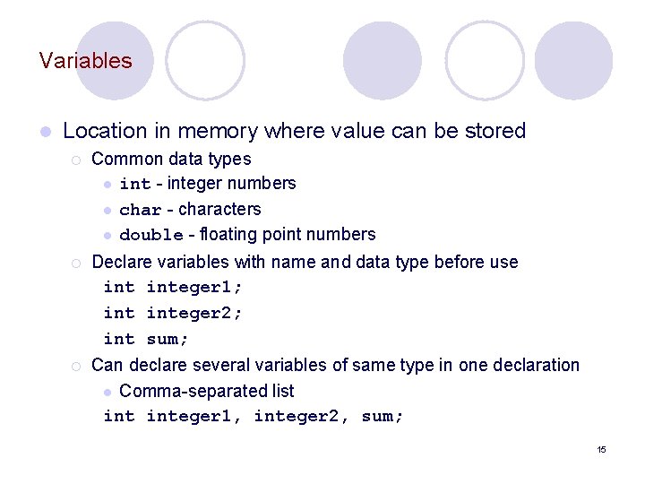 Variables l Location in memory where value can be stored ¡ Common data types