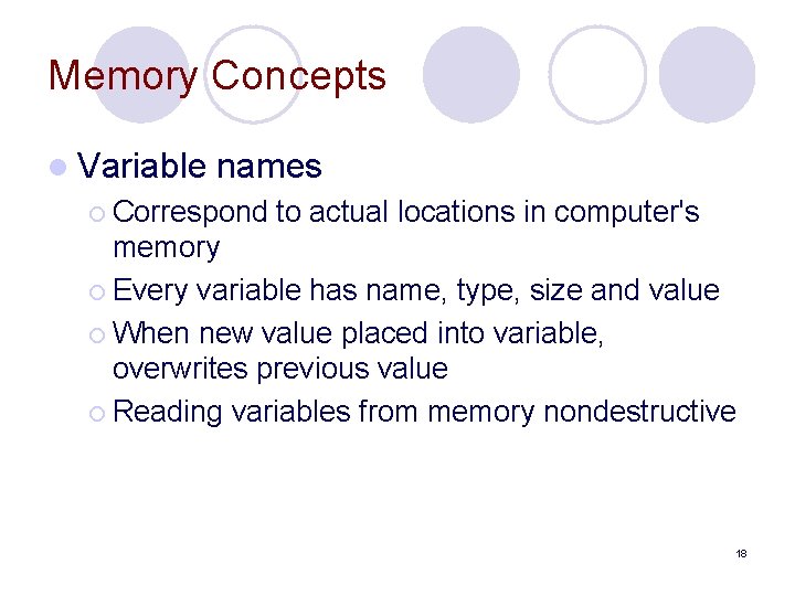 Memory Concepts l Variable names ¡ Correspond to actual locations in computer's memory ¡