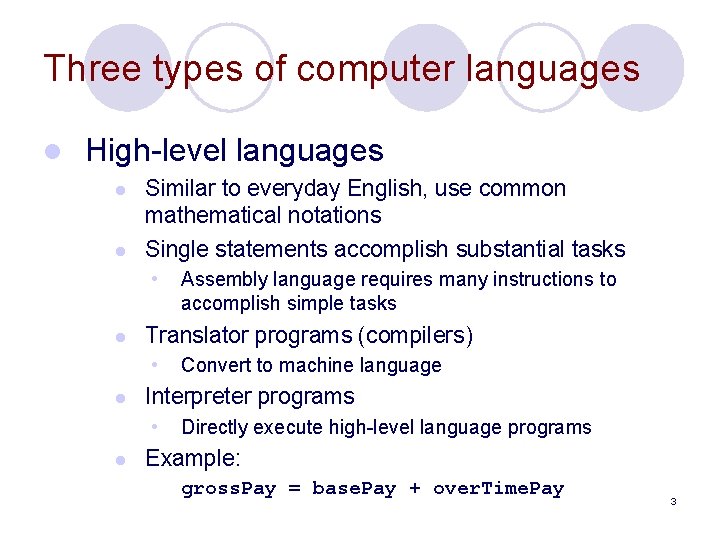 Three types of computer languages l High-level languages l l Similar to everyday English,