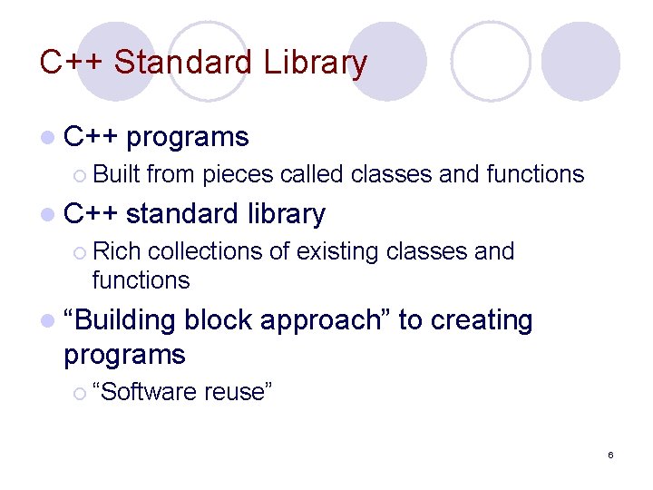 C++ Standard Library l C++ programs ¡ Built l C++ from pieces called classes