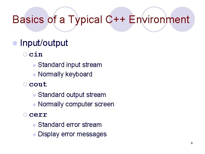 Basics of a Typical C++ Environment l Input/output ¡ cin Standard input stream l