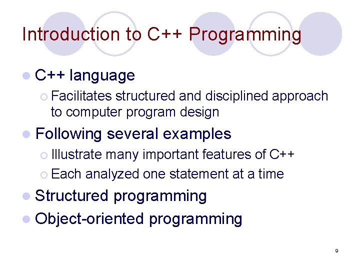 Introduction to C++ Programming l C++ language ¡ Facilitates structured and disciplined approach to