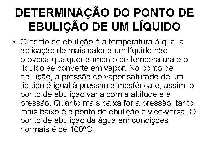 DETERMINAÇÃO DO PONTO DE EBULIÇÃO DE UM LÍQUIDO • O ponto de ebulição é