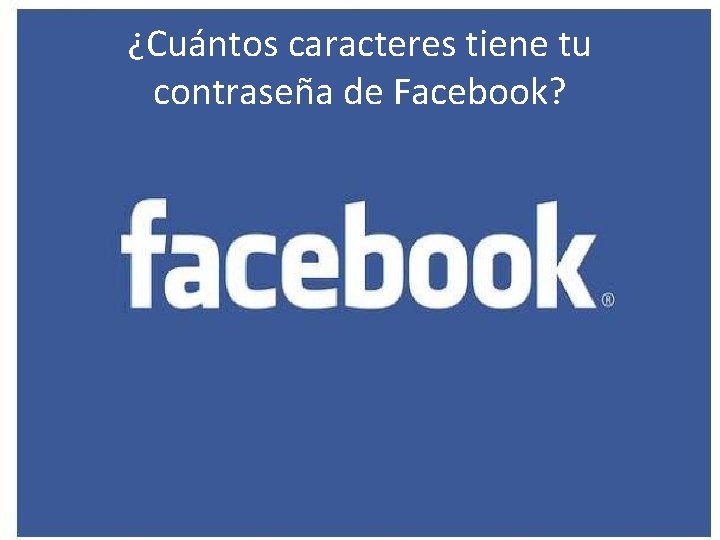 ¿Cuántos caracteres tiene tu contraseña de Facebook? 
